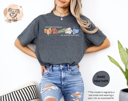 Happiness Comes In All Shapes and Sizes - Unisex Tee